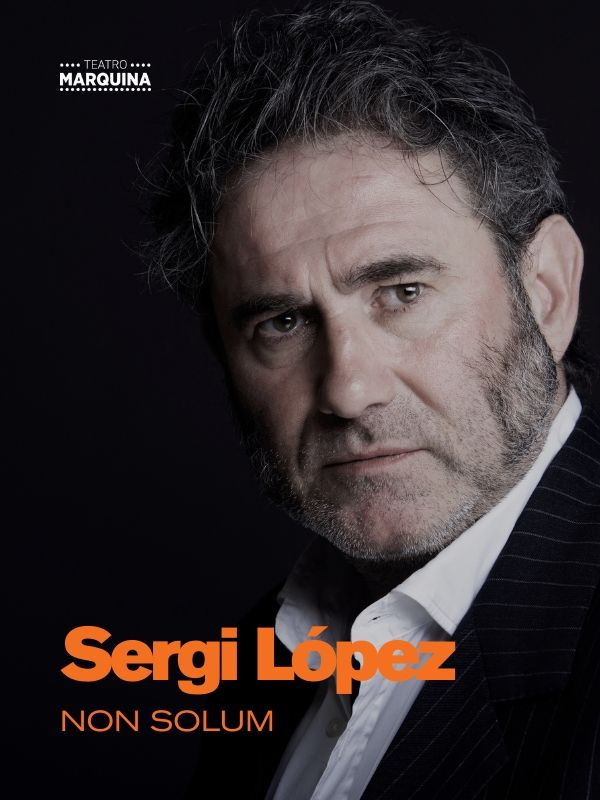 SERGI LÓPEZ NON SOLUM en el Teatro Marquina