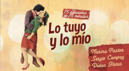 Lo Tuyo y Lo Mío, 75 canciones en 75 minutos, en el Teatro Arlequín Gran Vía