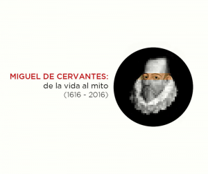 Cervantes: de la vida al mito (1616-2016) en la Biblioteca Nacional