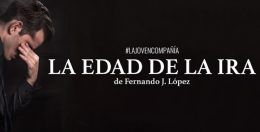 LA EDAD DE LA IRA, de Fernando J. López, La Joven Compañia