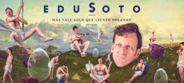 EDU SOTO – Más vale solo que ciento volando reloaded, en Teatro La Latina