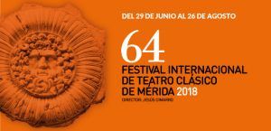 FESTIVAL INTERNACIONAL DE TEATRO CLÁSICO DE MÉRIDA 2018