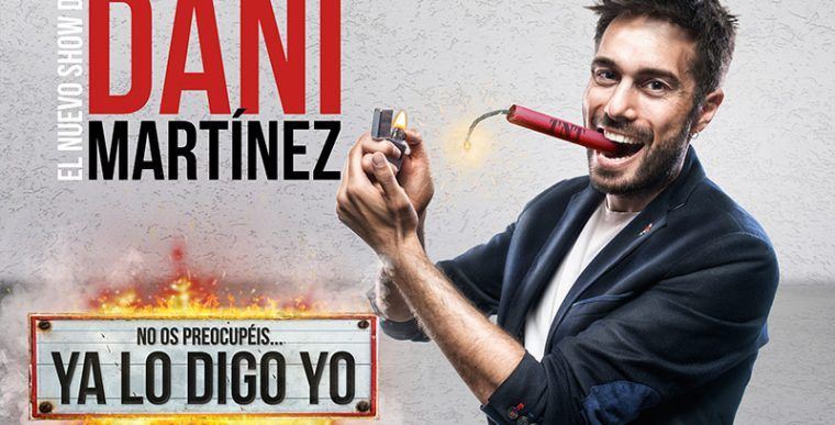 NO OS PREOCUPÉIS... YA LO DIGO YO, el nuevo show de DANI MARTÍNEZ