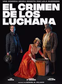 EL CRIMEN DE LOS LUCHANA en los Teatros Luchana