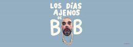 LOS DÍAS AJENOS DE BOB POP, en el Teatro la Latina