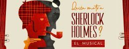 ¿QUIÉN MATO A SHERLOCK HOLMES? el musical, en el Teatro EDP Gran Vía