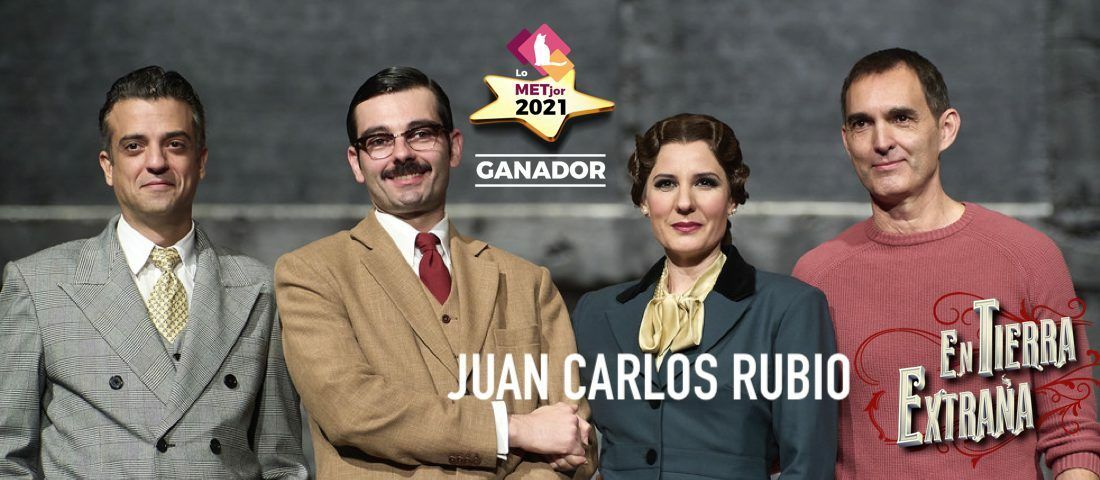 Juan Carlos Rubio EN TIERRA EXTRAÑA ★ METjor DIRECTOR2021