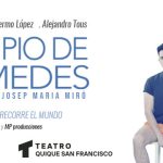 EL PRINCIPIO DE ARQUÍMEDES, de Josep Maria Miró, el Teatro Quique San Francisco