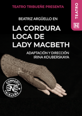 LA CORDURA LOCA DE LADY MACBETH  en el Teatro Tribueñe