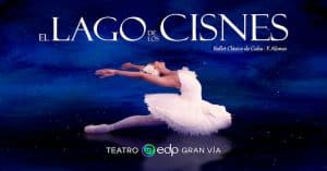 EL LAGO DE LOS CISNES en el Teatro EDP GRAN VÍA