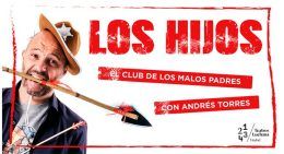 HIJ@S, EL CLUB DE LOS MALOS PADRES, en elos Teatros Luchana