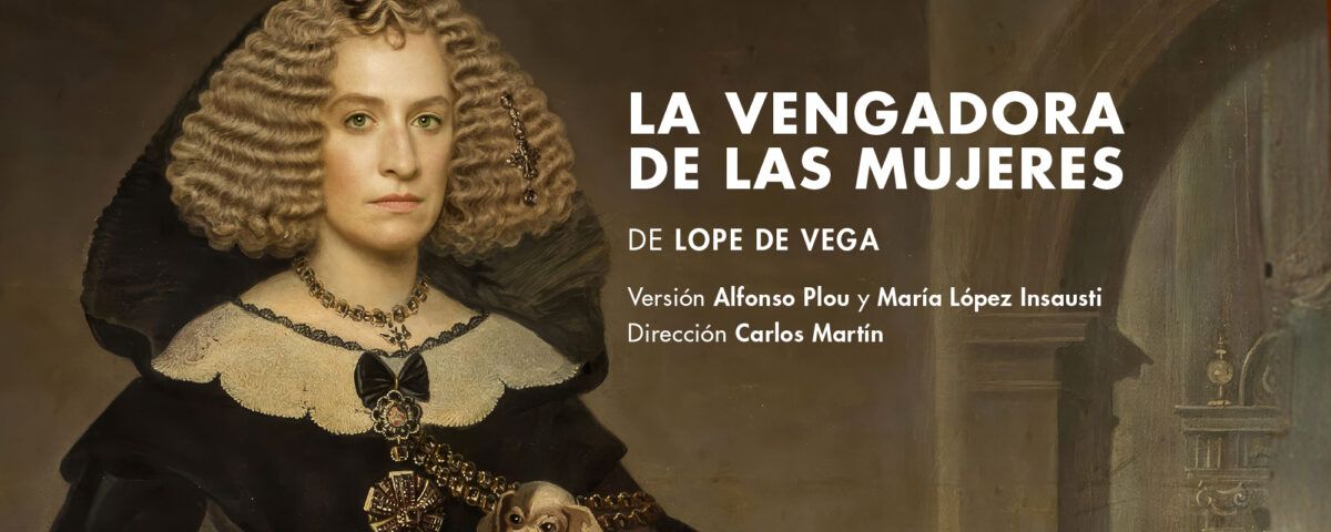 LA VENGADORA DE LAS MUJERES en el Teatro de la Comedia - Madrid Es Teatro
