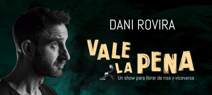 DANI ROVIRA «VALE LA PENA» Teatro la Latina