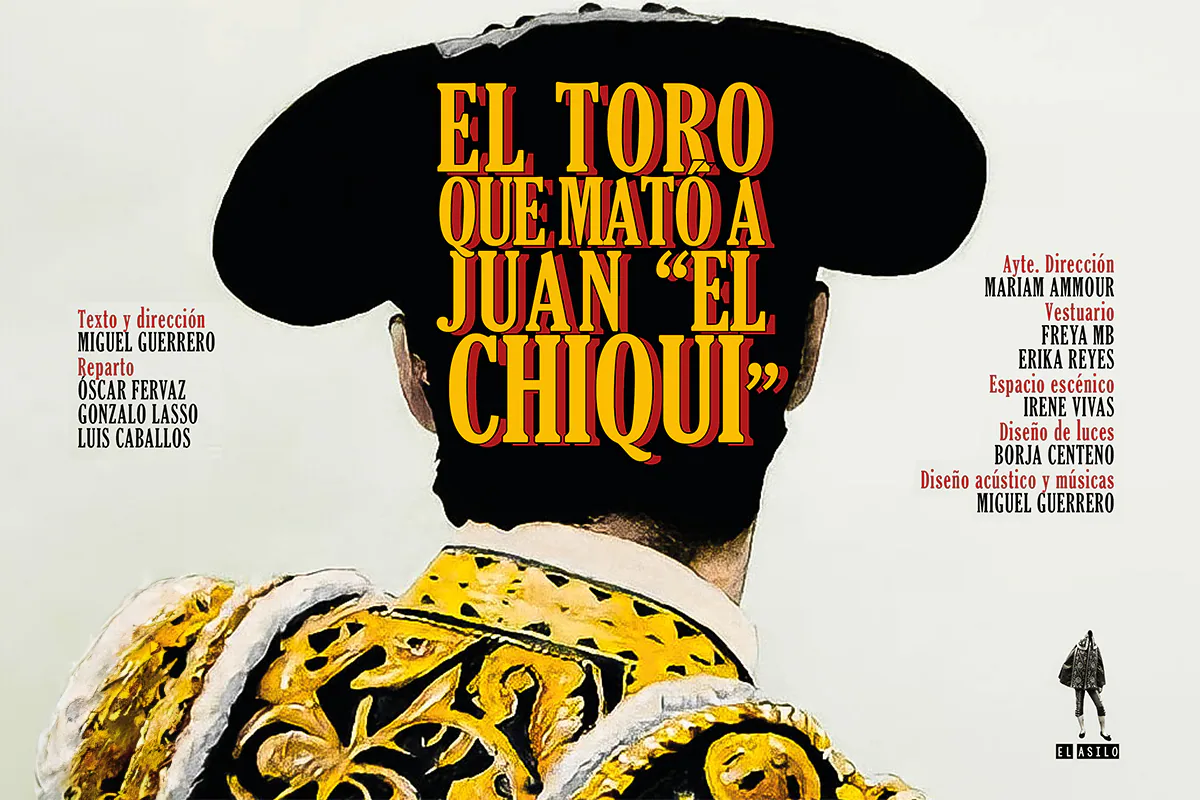 EL TORO QUE MATÓ A JUAN «EL CHIQUI»en el Teatro Alfil
