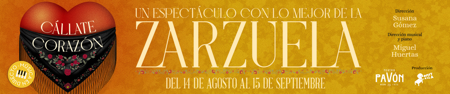 CÁLLATE CORAZÓN, UN ESPECTÁCULO CON LO MEJOR DE LA ZARZUELA, en el Pavón Teatro - Madrid Es Teatro