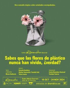 ¿SABES QUE LAS FLORES DE PLÁSTICO NUNCA HAN VIVIDO, VERDAD? en el Teatro María Guerrero