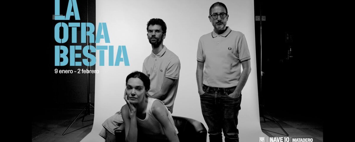 LA OTRA BESTIA: Teatro en Nave 10 Matadero - Madrid Es Teatro