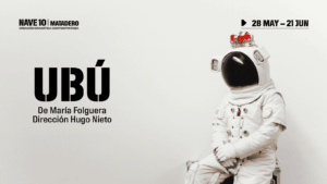 UBÚ en Nave 10 Matadero - Madrid Es Teatro