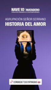 HISTORIA DEL AMOR en Nave 10 Matadero - Madrid Es Teatro