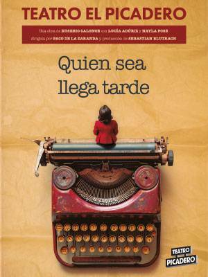 QUIEN SEA LLEGA TARDE en los Teatros del Canal