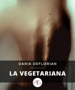 LA VEGETARIANA Daria Deflorian