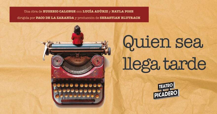 QUIEN SEA LLEGA TARDE en los Teatros del Canal