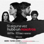 SI ALGUNA VEZ HUBO UN NOSOTROS en los Teatros Luchana - Madrid Es Teatro