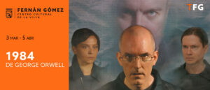 1984 de George Orwell, en el Teatro Fernán Gómez CCV,
